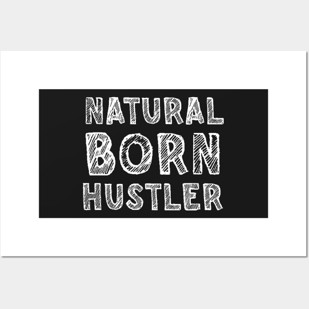 Natural born hustler Wall Art by SamridhiVerma18